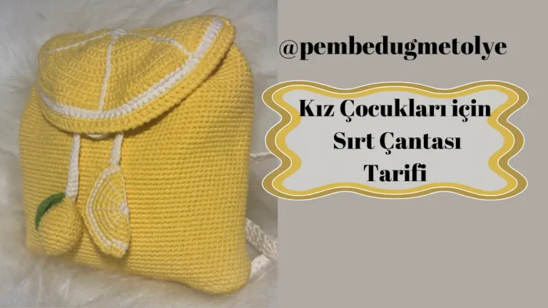 Kız Çocuklar İçin Sırt Çantası Tarifi