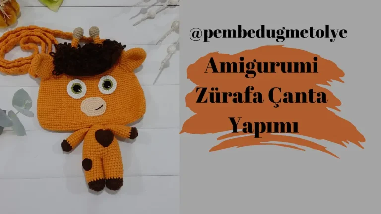 Amigurumi Zürafa Çanta Yapımı