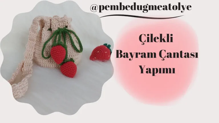 Çilekli Bayram Çantası Yapımı
