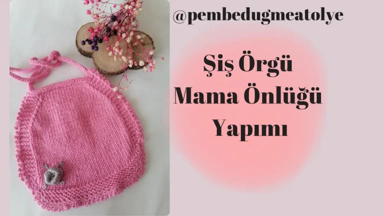 Şiş Örgü Mama Önlüğü Yapımı