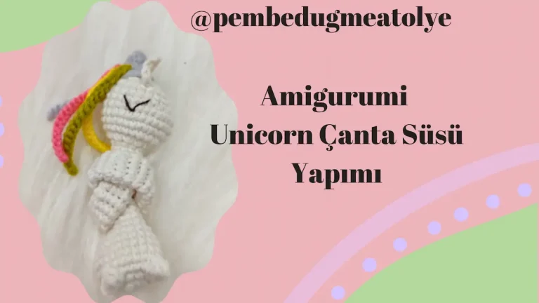 Amigurumi Unicorn Çanta Süsü Yapımı