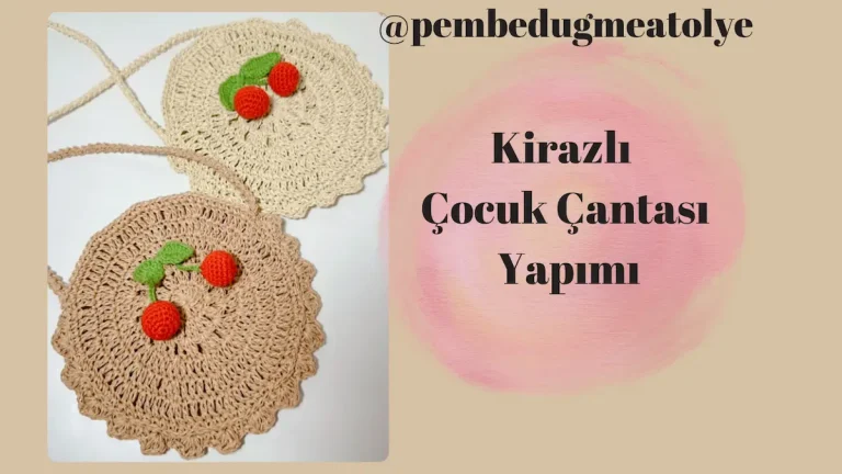 Kirazlı Çocuk Çantası Yapımı